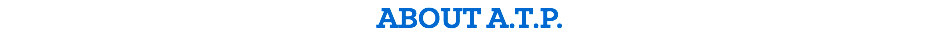 ABOUT A.T.P.
